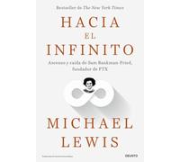 Hacia el infinito: Ascenso y caída de Sam Bankman-Fried, fundador de FTX (Deusto)