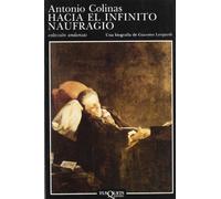 Hacia el infinito naufragio: Una Biografia de Giacomo Leopardi: 79 (Andanzas)