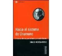 Hacia El Sistema De Unamuno: Estudios Sobre Su Pensamiento Y Crea Cion
