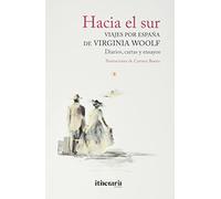 Hacia El Sur. Viajes Por España De Virginia Woolf