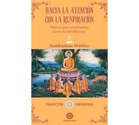 Hacia la atención con la respiración: Manual para practicantes serios de Mindfulness.