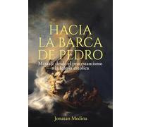 Hacia la barca de Pedro: Mi viaje desde el protestantismo a la Iglesia católica