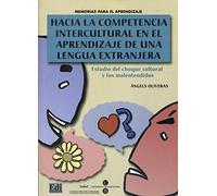 Hacia La Competencia Intercultural En El Aprendizaje De Una Lengua Extranjera: Estudio del Choque Cultural Y Los Malentendidos (Memorias y actas)