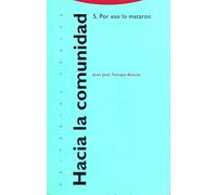 Hacia La Comunidad 5. Por Eso Lo Mataron. El Horizonte Ético De Jesús De Nazaret (Estructuras y Procesos. Religión)