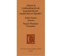 ¿Hacia la criminalización de la gestación por sustitución en España?