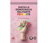 Hacia la democracia militante feminista (biblioteca juridica de bolsillo)