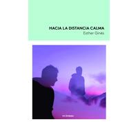 Hacia la distancia calma | Esther Ginés