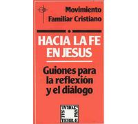 Hacia la fe en Jesús: Guiones para la reflexión y el diálogo: 15 (Pastoral)