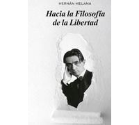 Hacia la Filosofía de la Libertad: Una antesala a la obra fundamental de Rudolf Steiner y a los problemas del conocimiento