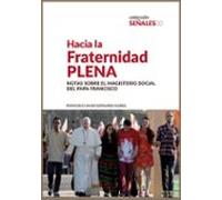 Hacia La Fraternidad Plena. Notas Sobre El Magisterio Social Del Papa