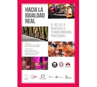 Hacia la igualdad real: el rol de la mujer en la transformación profesional (Monografías)