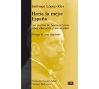 Hacia La Mejor España: Los Escritos De Americo Castro Sobre Educacion
