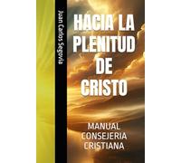 HACIA LA PLENITUD DE CRISTO: MANUAL DE CONSEJERIA CRISTIANA