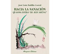 Hacia la sanación. Qi gong estilo "Ba Han Seng" (Medicinas Blandas)