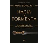Hacia la tormenta: El comienzo del fin de la República romana (Ariel)