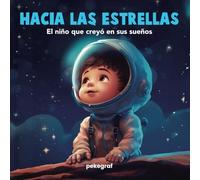 Hacia las estrellas: El niño que creyó en sus sueños (Cuentos para soñar)