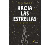 Hacia las estrellas: Una breve guía del universo (No ficción)