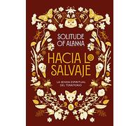 Hacia lo salvaje: La senda espiritual del territorio (Bruguera Tendencias)