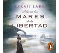 Hacia Los Mares De La Libertad (trilogía Del Árbol Kauri 1) (audiolibr