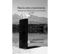 Hacia otra conciencia.: Meditación-mindfulness en el ámbito escolar.