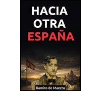 Hacia otra España: La llamada de Ramiro de Maeztu a una nación en crisis (Libros de Ramiro de Maeztu)