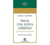 HACIA UN ANUEVA LIBERTAD 3º EDICIÓN: El Manifiesto Libertario: 48 (NUEVA BIBLIOTECA DE LA LIBERTAD)