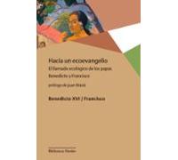 hacia un ecoevangelio: el llamado ecologico de los papas benedicto y f