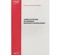 ¿hacia un estado autonomico desconstitucionalizado?