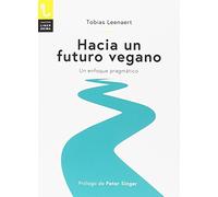 HACIA UN FUTURO VEGANO: Un enfoque pragmático (LiberÁnima)