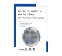 Hacia Un Milenio Sin Hambre Con Educacion. Salud Y Justicia (Biblioteca Salud)