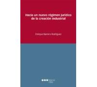 Hacia Un Nuevo Regimen Juridico De La Creacion Industrial