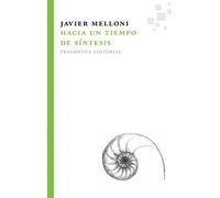 Hacia un tiempo de síntesis (Fragmentos)