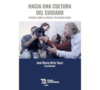 Hacia una cultura del cuidado. Estudios sobre la familia y su función social: 1 (Plural)