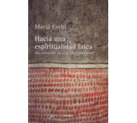 Hacia una espiritualidad laica. Sin creencias, sin religiones, sin dioses (fuera de colección)