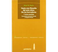 Hacia Una Filosofía Del Acto Ético. De Los Borradores Y Otros Escritos: de Los Bor[r]adores y Otros Escritos (PENSAMIENTO CR?TICO, PENSAMIENTO UT?PICO)