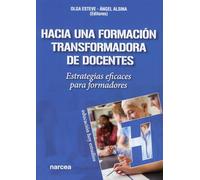 Hacia una formación transformadora de docentes: Estrategias eficaces para formadores: 185 (Educación Hoy Estudios)