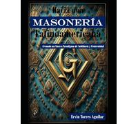 Hacia una Masonería Latinoamericana: Creando un Nuevo Paradigma de Sabiduría y Fraternidad