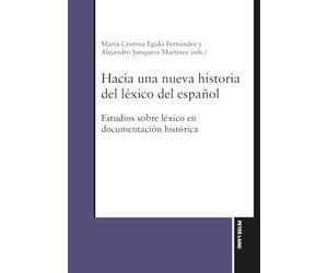 Hacia una nueva historia del léxico del español: Estudios sobre léxico en documentación histórica