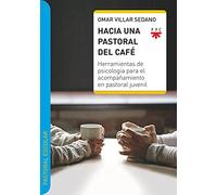 HACIA UNA PASTORAL DEL CAFÉ: Herramientas de psicología para el acompañamiento en pastoral juvenil (PASTORAL APLICADA)