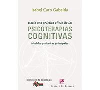Hacia una práctica eficaz de las psicoterapias cognitivas: Modelos y técnicas principales: 166 (Biblioteca de Psicología)