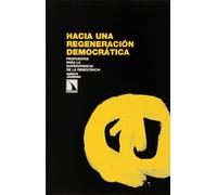 Hacia Una Regeneración Democrática: Propuestas para la supervivencia de la democracia (Investigación y Debate)