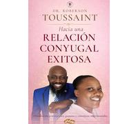 Hacia una relación conyugal exitosa: Orientación práctica para pastores y consejeros matrimoniales
