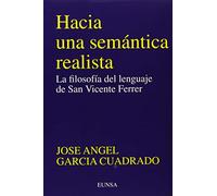 Hacia una semántica realista: filosofía lenguaje S. Vicente Ferrer: La Filosofia del Lenguaje de San Vicente Ferrer (Colección filosófica)