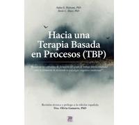Hacia una terapia basada en procesos (TBP): Basado en los estándares de formación del grupo que trabaja interinstitucional sobre la formación de doctorado en psicología cognitivo-conductual