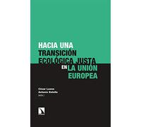 Hacia una transición ecológica justa en la Unión Europea: 296 (INVESTIGACION Y DEBATE)