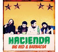 Hacienda - Big Red And Barbacoa