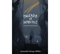 Haciendo lo imposible: La historia de un viaje sin límites