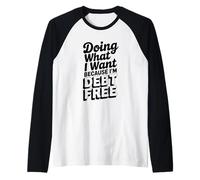 Haciendo lo Que Quiero Porque Estoy Libre de deudas Divertido Camiseta Manga Raglan