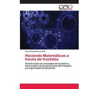 Haciendo Matemáticas a través de fractales: Construcción de conceptos de sucesión y serie a partir de las iteraciones del triángulo y la caja fractal de Sierpinski