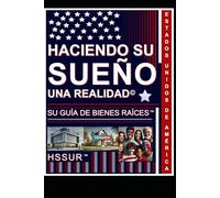 Haciendo Su Sueño Una Realidad© - Su Guía De Bienes Raíces™ - Estados Unidos De América.